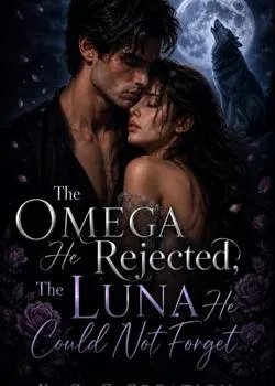 The Omega He Rejected, The Luna He Could Not Forget