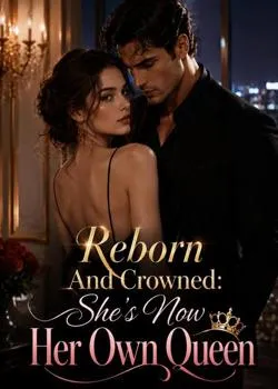 Reborn And Crowned: She's Now Her Own Queen