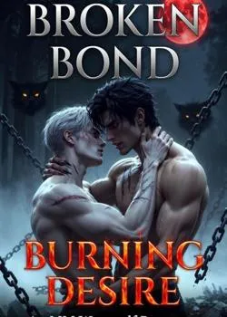 Broken bond, burning desire
