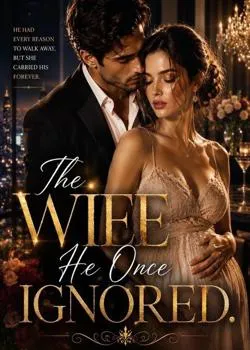 The Wife He Once Ignored.